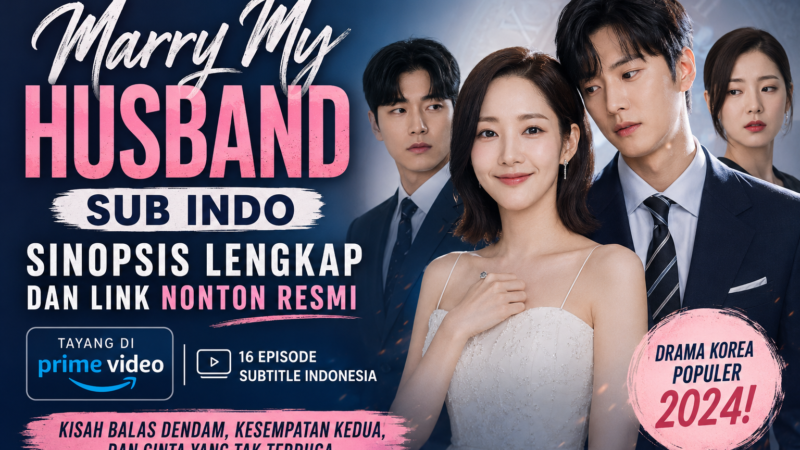 Marry My Husband Sub Indo, Sinopsis Lengkap dan Link Nonton Resmi