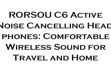 RORSOU C6 Active Noise Cancelling Headphones: Comfortable Wireless Sound for Travel and Home