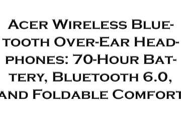 Acer Wireless Bluetooth Over-Ear Headphones: 70-Hour Battery, Bluetooth 6.0, and Foldable Comfort