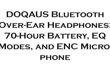 DOQAUS Bluetooth Over-Ear Headphones: 70-Hour Battery, EQ Modes, and ENC Microphone