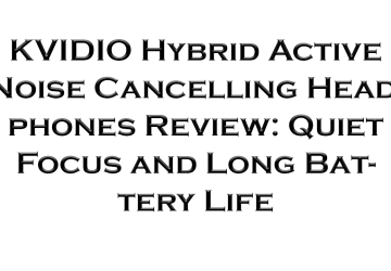KVIDIO Hybrid Active Noise Cancelling Headphones Review: Quiet Focus and Long Battery Life