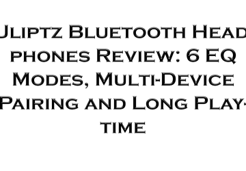 Uliptz Bluetooth Headphones Review: 6 EQ Modes, Multi-Device Pairing and Long Playtime